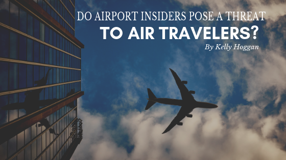 Do Airport Insiders Pose a Threat to Air Travelers?