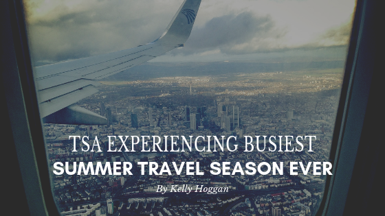 TSA Experiencing Busiest Summer Travel Season Ever