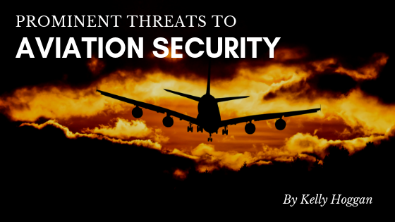 Prominent Threats To Aviation Security Kelly Hoggan