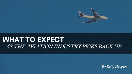What To Expect As Aviation Industry Picks Back Up Kelly Hoggan