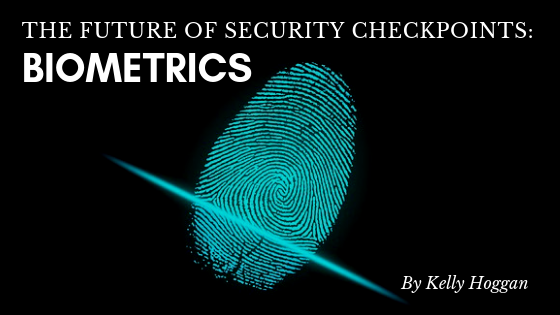 The Future Of Security Checkpoints Biometrics Kelly Hoggan
