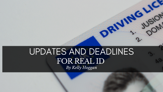 Updates And Deadines For Real Id Kelly Hoggan