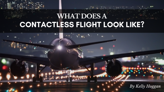 What Does A Contactless Flight Look Like Kelly Hoggan
